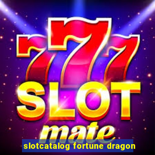 slotcatalog fortune dragon